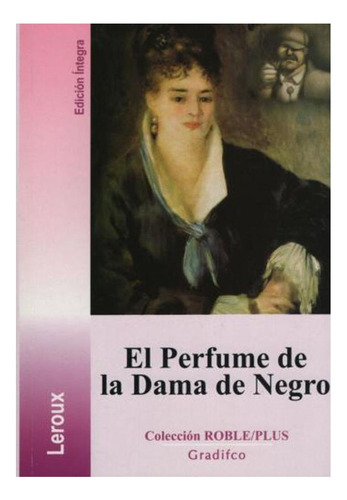 Libro El Perfume De La Dama De Negro Gaston Leroux Gradifco