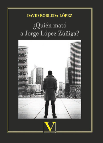 Quien Mato A Jorge Lopez Zuñiga - Robleda, David