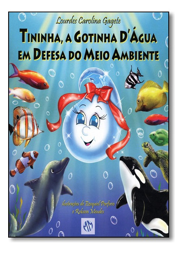 Tininha, A Gotinha D Agua Em Defesa Do Meio Ambiente, De Lourdes Carolina Gagete. Editora Mundo Maior Em Português