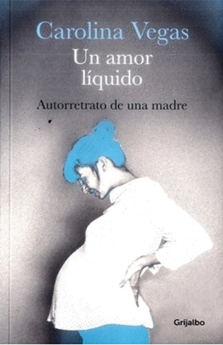 Un Amor Líquido Autorretrato De Una Madre ( Nuevo )