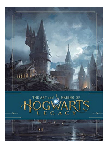 The Art And Making Of Hogwarts Legacy: Exploring The Un. Eb5