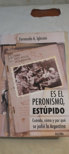 Es El Peronismo Estúpido De Fernando Iglesias Galerna A1