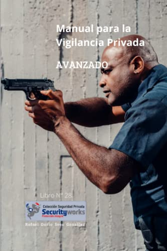 Manual Para La Vigilancia Privada Avanzado: :vigilancia Priv