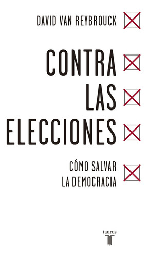 Contra Las Elecciones: Cómo Salvar La Democracia 61z1h