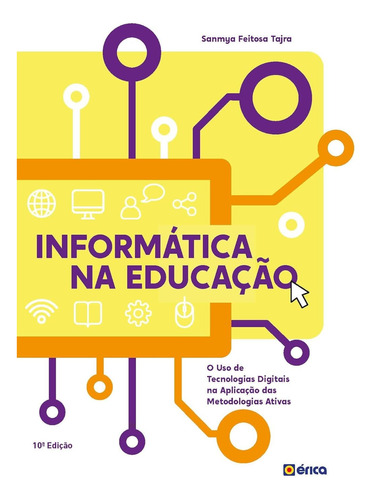 Informática Na Educação: O Uso De Tecnologias Digitais Na Aplicação Das Metodologias Ativas   2018 Edição Português  Por Sanmya Feitosa Tajra (autor)