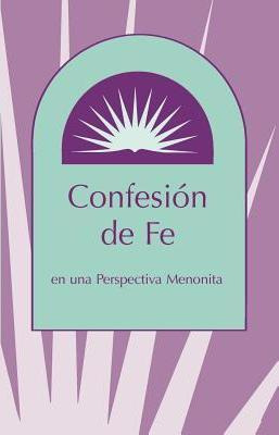 Libro Confesion De Fe : En Una Perspectiva Menonita - Mar...