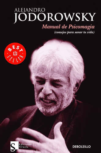 Manual de psicomagia, de Jodorowsky, Alejandro. Serie Bestseller Editorial Debolsillo, tapa blanda en español, 2010