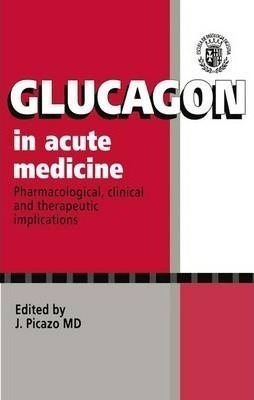 Glucagon In Acute Medicine - J. Picazo (paperback)