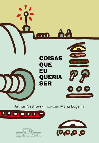 Coisas que eu queria ser, de Nestrovski, Arthur. Editora Schwarcz SA, capa mole em português, 2020