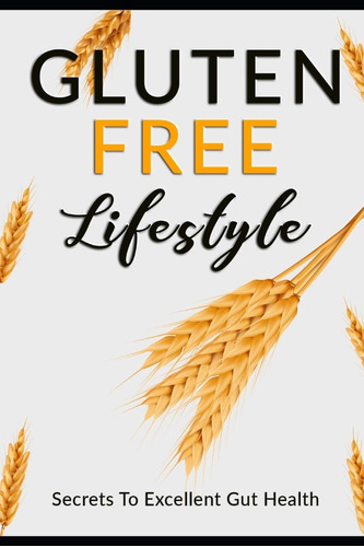 Libro: Gluten Free Lifestyle: The Best Diet For Celiac Or A