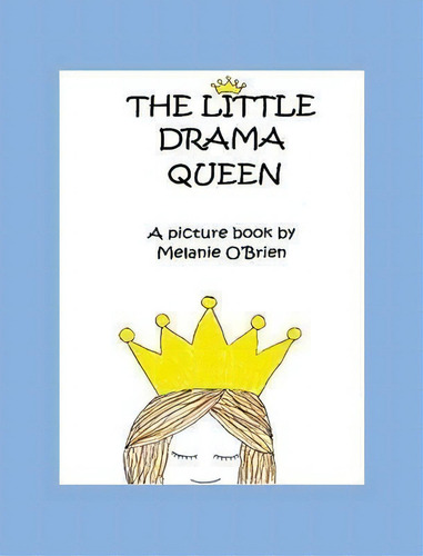 The Little Drama Queen, De Melanie O'brien. Editorial Blacknblue Press Uk, Tapa Dura En Inglés