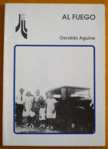 Aguirre Osvaldo / Al Fuego / Libros De Tierra Firme 1994 