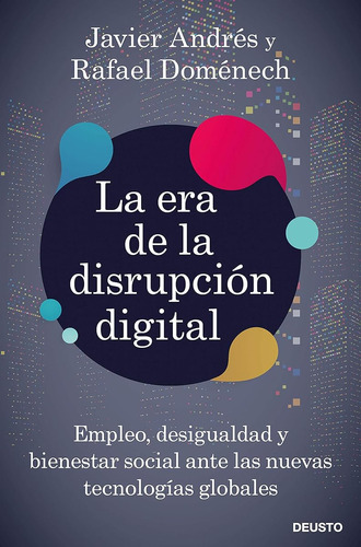La Era De La Disrupción Digital: Empleo, Desigualdad Y Biene