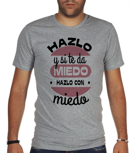 Remera De Hombre Frase Hazlo Y Si Te Da Miedo Hazlo