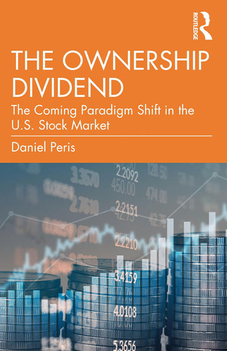 The Ownership Dividend: The Coming Paradigm Shift In The U.s