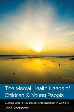 The Mental Health Needs Of Children & Young People: Guidi...