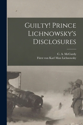 Libro Guilty! Prince Lichnowsky's Disclosures - Mccurdy, ...