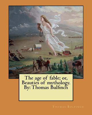 Libro The Age Of Fable; Or, Beauties Of Mythology. By: Th...