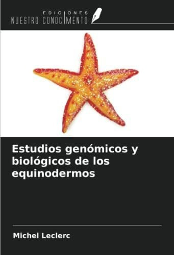 Estudios Genómicos Y Biológicos Equinodermos , De Leclerc, Michel. Editorial Oem, Tapa Blanda En Español