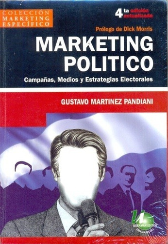 MARKETING POLITICO - MARTINEZ PANDIANI, GUSTAVO, de MARTINEZ PANDIANI, GUSTAVO. Editorial UGERMAN EDITOR en español, 2007