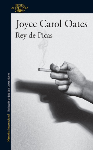 Rey de picas, de Oates, Joyce Carol. Literatura Internacional Editorial Alfaguara, tapa blanda en español, 2017