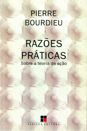 Razões práticas: Sobre a teoria da ação, de Bourdieu, Pierre. M. R. Cornacchia Editora Ltda., capa mole em português, 1996