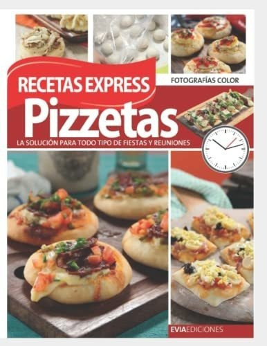 Pizzetas Recetas Express La Solucion Para Todo Tipo, de García, Hugo. Editorial Independently Published en español