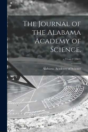 The Journal Of The Alabama Academy Of Science.; V.74: No.2 (2003), De Alabama Academy Of Science. Editorial Hassell Street Pr, Tapa Blanda En Inglés