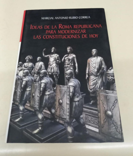 Ideas De Roma Republicana Modernizar Constituciones * Rubio