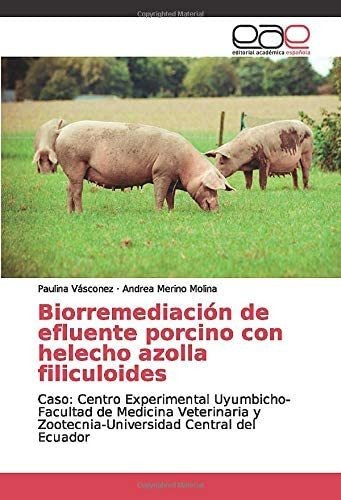 Libro: Biorremediación De Efluente Porcino Con Helecho Azoll