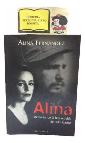 Biografía - Alina Fernandez - Alina - Fidel Castro - 1997