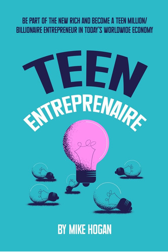 Teen Entreprenaire: Be Part Of The New Rich And Become A Tee