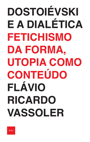 Dostoiévski e a dialética: Fetichismo da forma, utopia como conteúdo, de Vassoler, Flávio Ricardo. EdLab Press Editora Eirele, capa mole em português, 2018