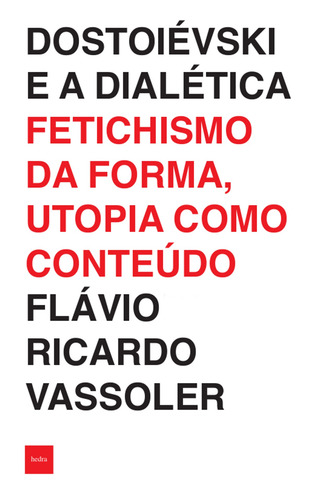 Dostoiévski e a dialética: Fetichismo da forma, utopia como conteúdo, de Vassoler, Flávio Ricardo. Editorial EdLab Press Editora Eirele, capa mole em português, 2018