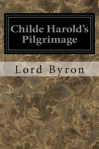 Childe Harold's Pilgrimage, De Byron, George Gordon, 1788-. Editorial Createspace, Tapa Blanda En Inglés