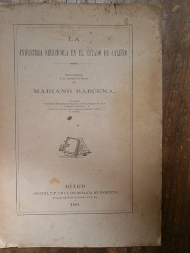 Industria Sericicola Estado De Jalisco Mariano Barcena 1891