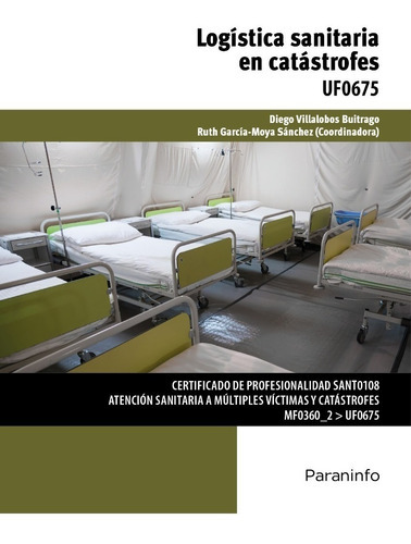 Logística Sanitaria En Catástrofes Uf0675, De Diego Villalobos Buitrago, Ruth García-moya Sánchez. Editorial Paraninfo En Español