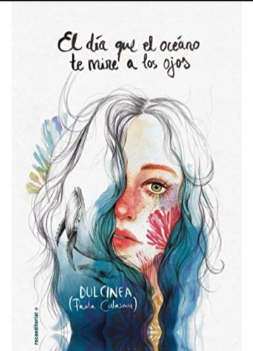 El Día Que El Océano Te Mire A Los Ojos - Dulcinea - Paola C