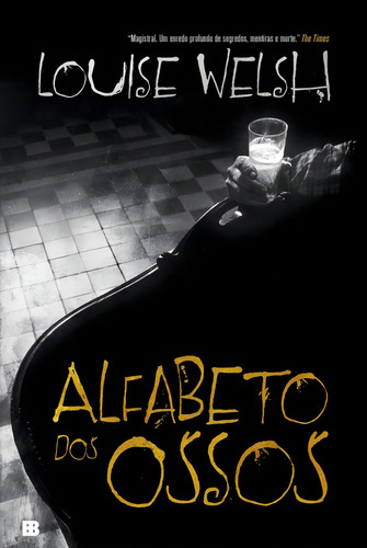 Alfabeto dos ossos, de Welch, Louise. Editorial Editora Bertrand Brasil Ltda., capa mole em português, 2013