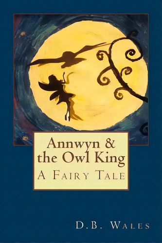 Annwyn And The Owl King, De Wales, D. B.. Editorial Lightning Source Inc, Tapa Blanda En Inglés