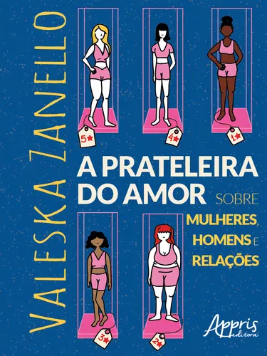 A Prateleira do Amor: Sobre Mulheres, Homens e Relações, de Zanello, Valeska. Editorial Appris Editora, capa mole em português, 2022