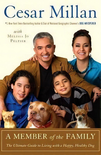 A Member Of The Family : The Ultimate Guide To Living With A Happy, Healthy Dog, De Cesar Millan. Editorial Random House Usa Inc, Tapa Blanda En Inglés