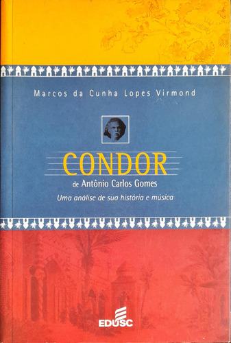 Condor De Antônio Carlos Gomes Uma Análise De Sua História E