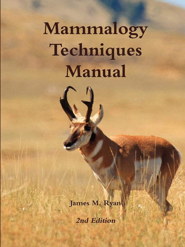 Mammalogy Techniques Manual - James Ryan