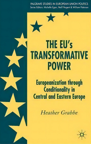The Eu's Transformative Power, De Heather Grabbe. Editorial Palgrave Usa, Tapa Dura En Inglés