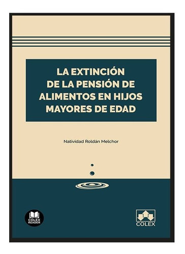 La Extincion De La Pension De Alimentos En Hijos Mayores De, De Roldan Melchor, Natividad. Editorial Colex, Tapa Blanda En Español