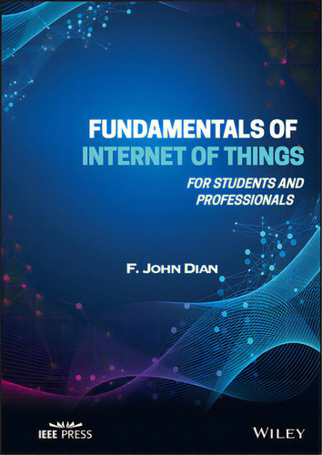 Fundamentals Of Internet Of Things, De Dian, F. John. Editorial Wiley, Tapa Dura En Inglés