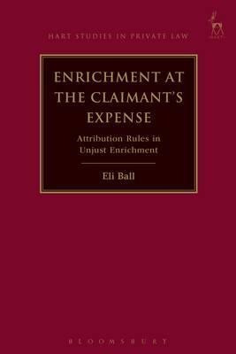 Enrichment At The Claimant's Expense - Eli Ball (hardback)
