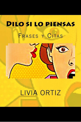 Libro: Dilo Si Lo Piensas: Frases Y Citas (edición En Españo