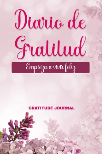 Libro: Diario De Gratitud Empieza A Vivir Feliz | Diario De